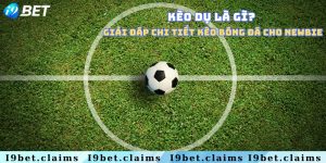 Kèo dụ là gì? Giải đáp chi tiết kèo bóng đá cho newbie